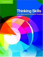 Thinking skills / John Butterworth and Geoff Thwaites.