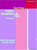 Test your English vocabulary in use. Michael McCarthy, Felicity O'Dell. Elementary /