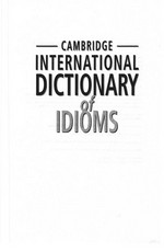 Cambridge international dictionary of idioms.