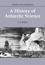 A history of Antarctic science / G.E. Fogg.