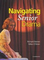Navigating senior drama / Richard Baines, Mike O'Brien.