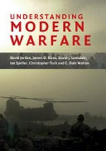 Understanding modern warfare / David Jordan ... [et al.].