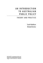 An introduction to Australian public policy : theory and practice / Sarah Maddison, Richard Denniss.