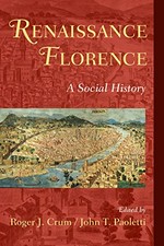Renaissance Florence : a social history / edited by Roger J. Crum, John T. Paoletti.