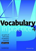 Vocabulary in practice 4 : 40 units of self-study vocabulary exercises with tests / Glennis Pye.