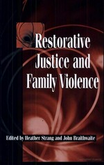 Restorative justice and family violence / edited by Heather Strang and John Braithwaite.