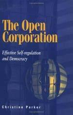 The open corporation : effective self-regulation and democracy / Christine Parker.