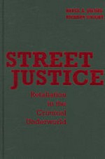 Street justice : retaliation in the criminal underworld / Bruce A. Jacobs, Richard Wright.
