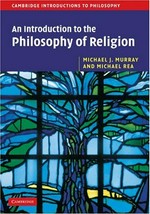 An introduction to the philosophy of religion / Michael J. Murray and Michael C. Rea.