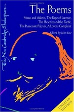The poems : Venus and Adonis, The rape of Lucrece, The phoenix and the turtle, The passionate pilgrim, A lover's complaint / edited by John Roe.