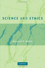 Science and ethics / Bernard E. Rollin.