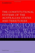 The constitutional systems of the Australian states and territories / Gerard Carney.