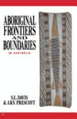Aboriginal frontiers and boundaries in Australia / S.L. Davis and J.R.V. Prescott