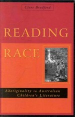 Reading race : Aboriginality in Australian children's literature / Clare Bradford.