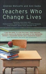 Teachers who change lives / Andrew Metcalfe and Ann Game.