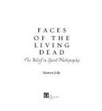 Faces of the living dead : the belief in spirit photography / Martyn Jolly.