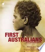 First Australians : an illustrated history / edited by Rachel Perkins and Marcia Langton ; with Wayne Atkinson ... [et al.].