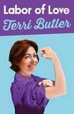 Labor of love / Terri Butler.