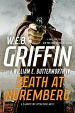 Death at Nuremberg / W.E.B. Griffin and William E. Butterworth IV.