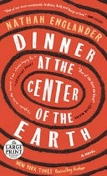 Dinner at the center of the earth / Nathan Englander.