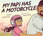 My papi has a motorcycle / Isabel Quintero ; illustrated by Zeke Peña.