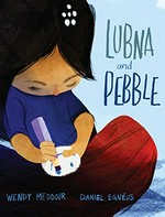 Lubna and pebble / Wendy Meddour ; Daniel Egnéus.