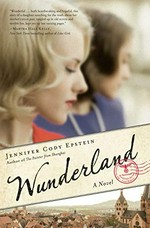 Wunderland : a novel / Jennifer Cody Epstein.