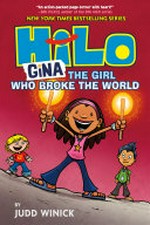 Hilo. by Judd Winick ; color by Maarta Laiho. Book 7, Gina, the girl who broke the world /