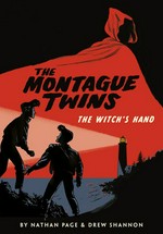 The Montague twins. Nathan Page and Drew Shannon. Vol. 1, The witch's hand /