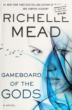 Gameboard of the gods / Richelle Mead.