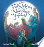 The full moon at the napping house / written by Audrey Wood ; illustrated by Don Wood.