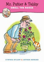 Mr. Putter & Tabby smell the roses / Cynthia Rylant ; illustrated by Arthur Howard.
