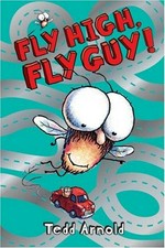 Fly high, Fly Guy! / Tedd Arnold.