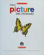 Scholastic first picture dictionary / conceived and written by Geneviève de la Bretesche ; illustrated by Philippe Biard [and 15 others] ; English translation by Jennifer R. Vetter.