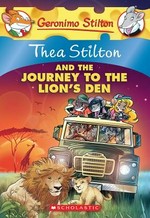 Thea Stilton and the journey to the lion's den / [text by Thea Stilton ; illustrations by Barbara Pellizzari and Daniele Verzini ; graphics by Chiara Cebraro ; translated by Emily Clement].
