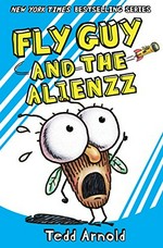Fly Guy and the alienzz / Tedd Arnold.