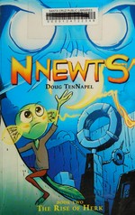 Nnewts. Doug TenNapel ; with color by Katherine Garner. Book two, The rise of Herk /