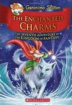 The enchanted charms : the seventh adventure in the Kingdom of Fantasy / Geronimo Stilton ; [cover by Danilo Barozzi ; translated by Emily Clement]