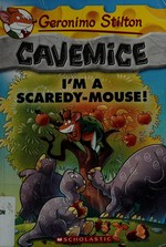 I'm a scaredy-mouse! / Geronimo Stilton ; illustrations by Giuseppe Facciotto (design) and Daniele Verzini (color) ; translated by Julia Heim.