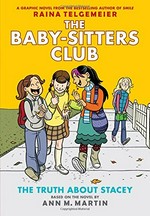 The truth about Stacey / Ann M. Martin ; a graphic novel by Raina Telgemeier ; with color by Braden Lamb.