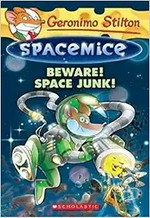 Beware! Space Junk! / [text by Geronimo Stilton ; illustrations by Giuseppe Facciotto (design) and Daniele Verzini (color) ; translated by Julia Heim].