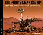 The mighty Mars rovers : the incredible adventures of Spirit and Opportunity / by Elizabeth Rusch.