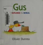Gus : [explores his world] / Olivier Dunrea.
