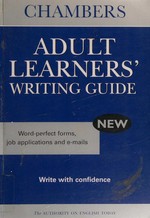 Chambers adult learners' writing guide / Ruth Thornton.