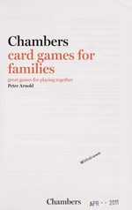 Chambers card games for families : great games for playing together / Peter Arnold.