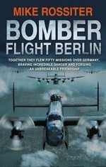 Bomber flight Berlin / Mike Rossiter.