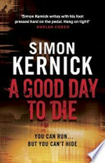A good day to die / Simon Kernick.