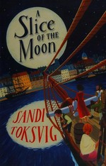 A slice of the moon / Sandi Toksvig.