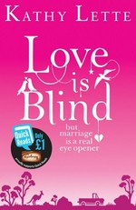 Love is blind but marriage is a real eye opener / Kathy Lette.