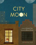 City moon / written by Rachael Cole ; illustrated by Blanca Gomez.